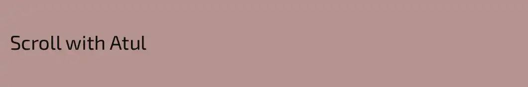 Scroll with Atul